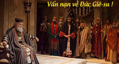 Vấn nạn về Đức Giê-su !