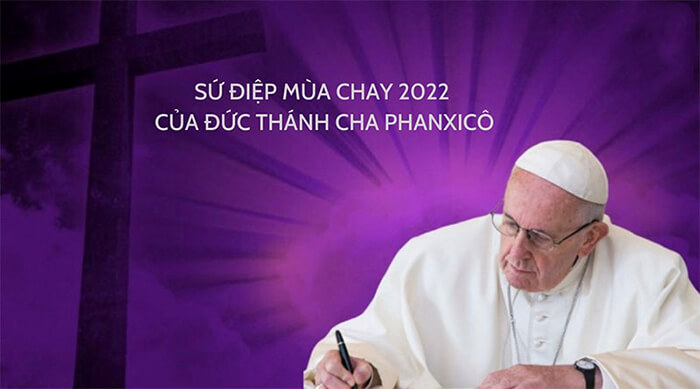 SỨ ĐIỆP MÙA CHAY 2022 CỦA ĐỨC THÁNH CHA