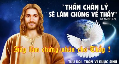 Hãy làm chứng nhân cho Thầy ! Thứ Hai Tuần VI - Mùa Phục Sinh