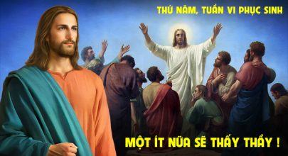 Một ít nữa sẽ thấy Thầy !