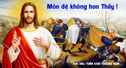 Môn đệ không hơn Thầy !